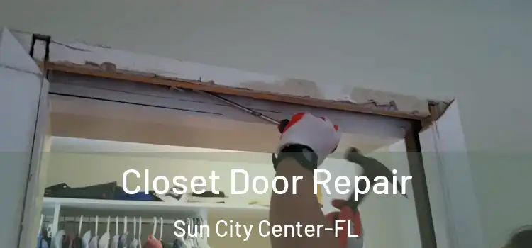 Closet Door Repair Sun City Center-FL