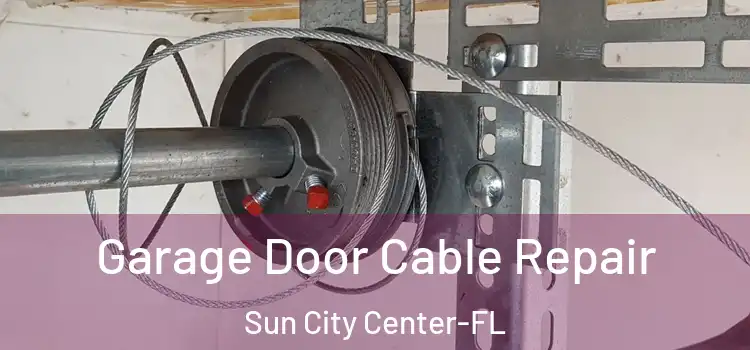 Garage Door Cable Repair Sun City Center-FL